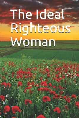 The Ideal Righteous Woman by Kathir, Ibn