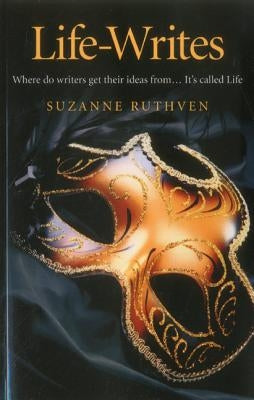 Life-Writes by Ruthven, Suzanne