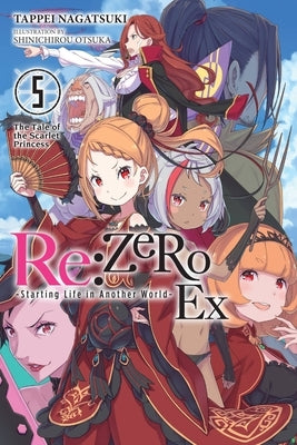 RE: Zero -Starting Life in Another World- Ex, Vol. 5 (Light Novel): The Tale of the Scarlet Princess by Nagatsuki, Tappei