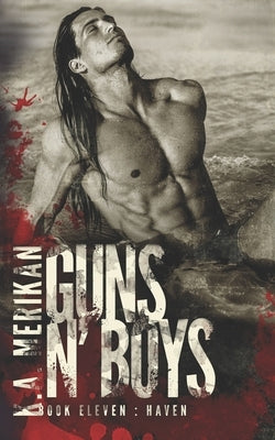 Guns n' Boys: Haven (Book 11) by Merikan, K. a.