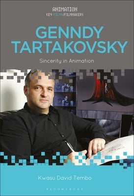 Genndy Tartakovsky: Sincerity in Animation by Tembo, Kwasu David