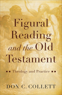 Figural Reading and the Old Testament by Collett, Don C.