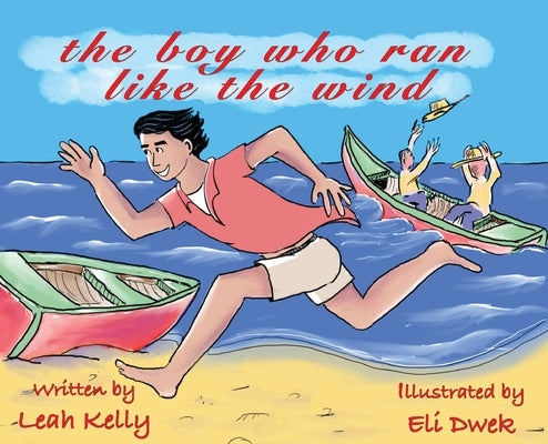 The boy who ran like the wind by Kelly, Leah