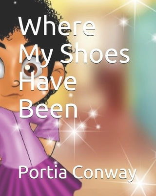 Where My Shoes Have Been by Conway, Portia