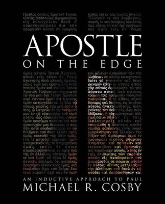 Apostle on the Edge: An Inductive Approach to Paul by Cosby, Michael R.