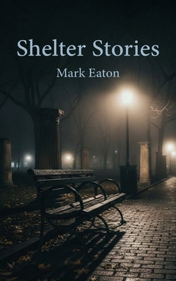Shelter Stories by Eaton, Mark