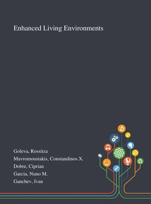 Enhanced Living Environments by Goleva, Rossitza