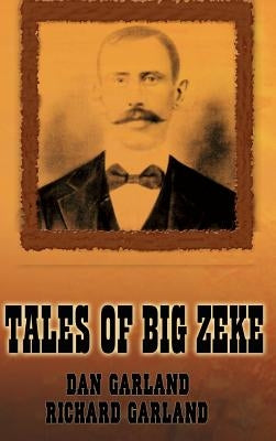 Tales of Big Zeke by Garland, Richard