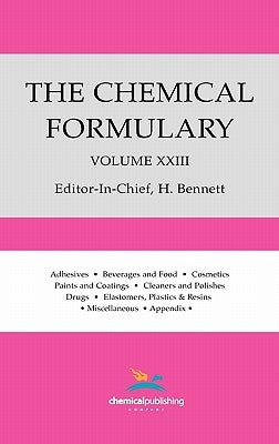 The Chemical Formulary, Volume 23 by Bennett, H.