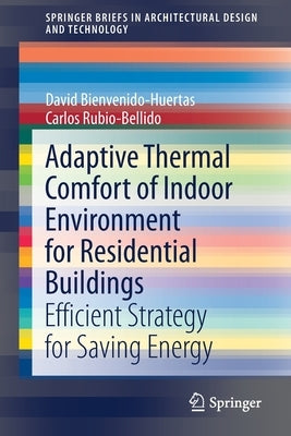 Adaptive Thermal Comfort of Indoor Environment for Residential Buildings: Efficient Strategy for Saving Energy by Bienvenido-Huertas, David