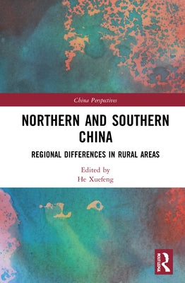 Northern and Southern China: Regional Differences in Rural Areas by Xuefeng, He
