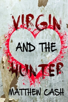 Virgin And The Hunter by Cash, Matthew