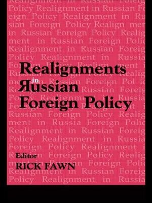 Realignments in Russian Foreign Policy by Fawn, Rick