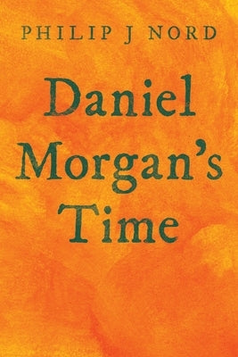 Daniel Morgan's Time by Nord, Philip J.