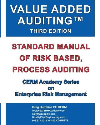 Value Added Auditing Third Edition: Standard Manual of Risk Based, Process Auditing by Hutchins, Gregory