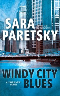 Windy City Blues: V.I. Warshawski Stories by Paretsky, Sara