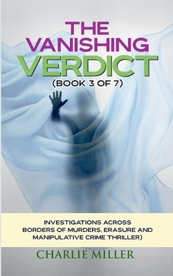 The Vanishing Verdict Series - Book 3 of 7 by Miller, Charlie