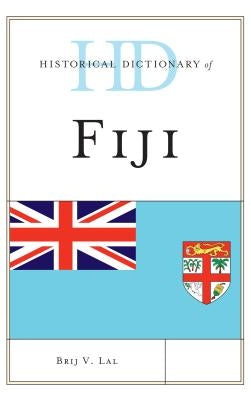 Historical Dictionary of Fiji by Lal, Brij V.