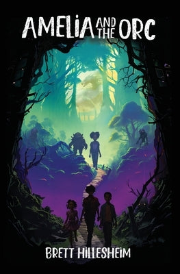 Amelia and the Orc by Hillesheim, Brett