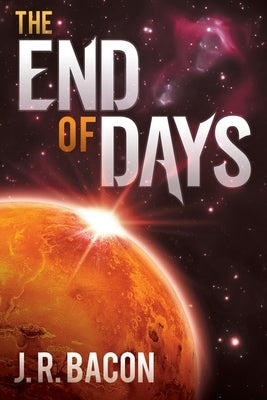 The End of Days by Bacon, J. R.