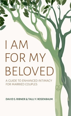 I Am for My Beloved: A Guide to Enhanced Intimacy for Married Couples by Ribner, David S.