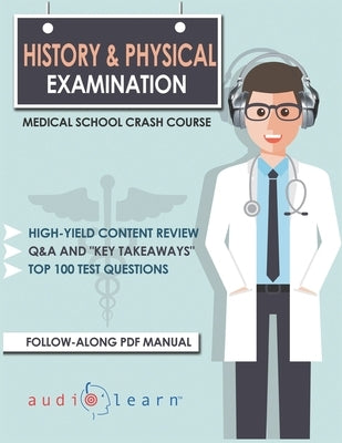 History and Physical Examination - Medical School Crash Course by Content Team, Audiolearn Medical