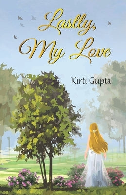 Lastly, My Love by Gupta, Kirti