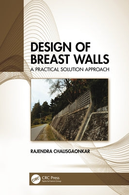Design of Breast Walls: A Practical Solution Approach by Chalisgaonkar, Rajendra