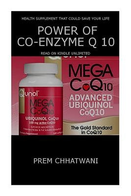 Power Of Co-Enzyme Q 10: Health Supplement That Could Save Your Life by Chhatwani, Prem