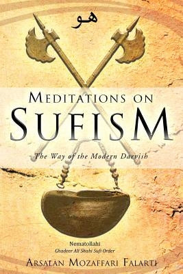 Meditations on Sufism: The Way of the Modern Darvish by Falarti, Arsalan Mozaffari