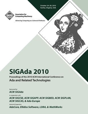 SIGADA 10 Proceedings of 2010 ACM International Conference on ADA by Ada Conference Committee