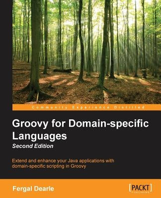 Groovy for Domain-Specific Languages - Second Edition by Dearle, Fergal