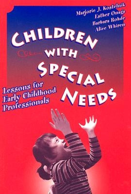 Children with Special Needs: Lessons for Early Childhood Professionals by Kostelnik, Marjorie J.