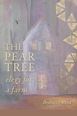 The Pear Tree: elegy for a farm by Reid, Bethany