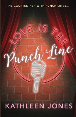 Love is the Punch Line by Jones, Kathleen