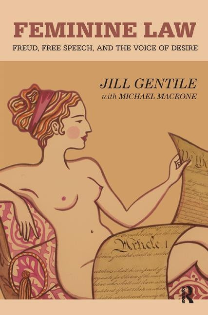 Feminine Law: Freud, Free Speech, and the Voice of Desire by Gentile, Jill