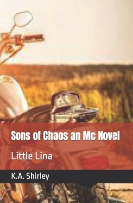 Sons of Chaos an Mc Novel: Little Lina by Shirley, K. a.