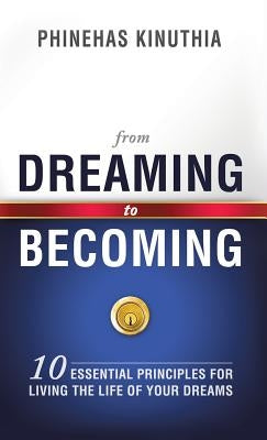 From Dreaming to Becoming by Kinuthia, Phinehas