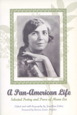 A Pan-American Life: Selected Poetry and Prose of Muna Lee by Lee, Muna