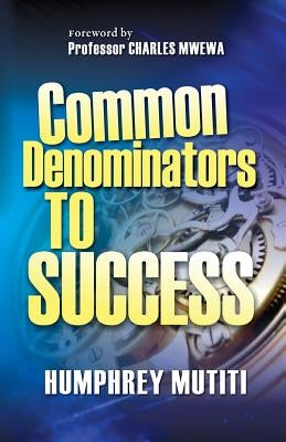 Common Denominators to Success by Mwewa, Charles