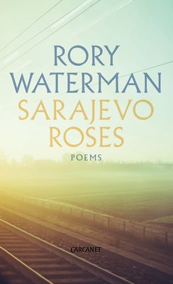 Sarajevo Roses by Waterman, Rory