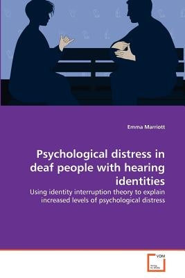Psychological distress in deaf people with hearing identities by Marriott, Emma