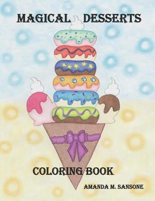 Magical Desserts: Coloring Book by Sansone, Amanda M.