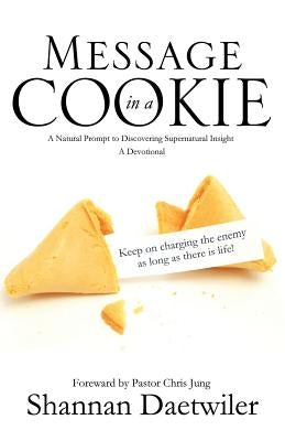 Message in a Cookie by Daetwiler, Shannan