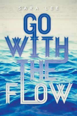 Go with the Flow by Lee, Sara