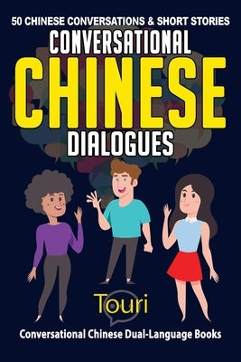 Conversational Chinese Dialogues: 50 Chinese Conversations and Short Stories by Language Learning, Touri