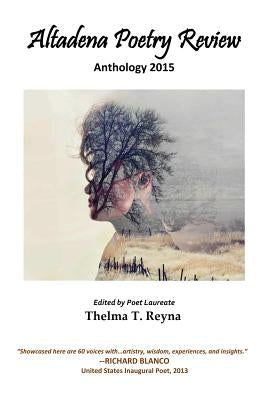 Altadena Poetry Review: Anthology 2015 by Reyna Ph. D., Thelma T.