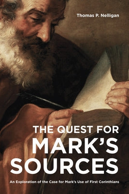 The Quest for Mark's Sources by Nelligan, Thomas P.