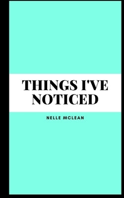 Things I've noticed by McLean, Nelle