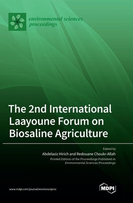 The 2nd International Laayoune Forum on Biosaline Agriculture by Hirich, Abdelaziz